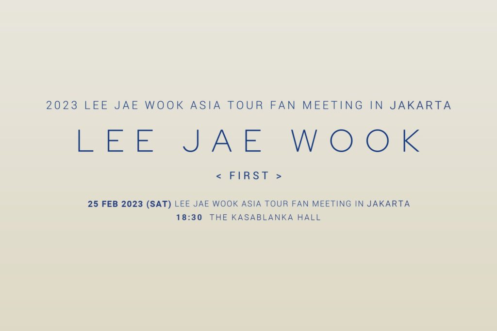 2023 LEE JAE WOOK ASIA TOUR FAN MEETING (FIRST) IN JAKARTA